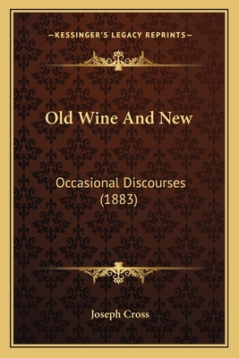 Old Wine And New: Occasional Discourses (1883) 1166982858 Book Cover