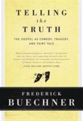Telling the Truth: The Gospel as Tragedy, Comed... 0060611561 Book Cover