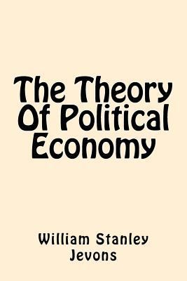 The Theory Of Political Economy 154424083X Book Cover