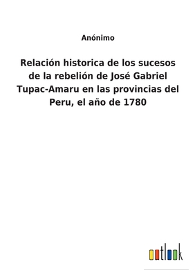 Relación historica de los sucesos de la rebelió... [Spanish] 3752490802 Book Cover