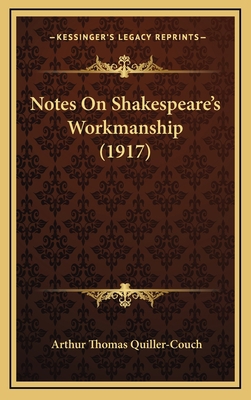 Notes On Shakespeare's Workmanship (1917) 1165456451 Book Cover