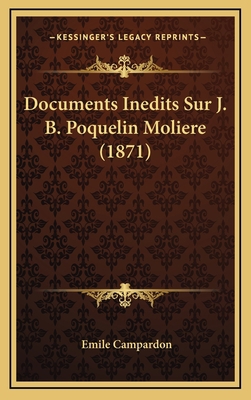 Documents Inedits Sur J. B. Poquelin Moliere (1... [French] 1168970156 Book Cover