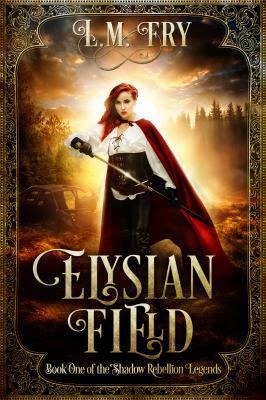 Elysian Field: Book One of the Shadow Rebellion... 0997770538 Book Cover