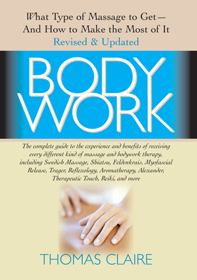 Bodywork: What Type of Massage to Get and How t... 1681627027 Book Cover