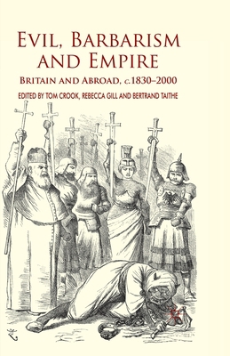 Evil, Barbarism and Empire: Britain and Abroad,... 1349316970 Book Cover