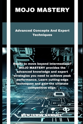 mojo mastery: Advanced Concepts And Expert Tech... Book Cover