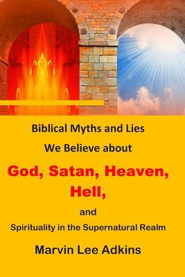 Biblical Myths and Lies We Believe about God, S... 1949947041 Book Cover