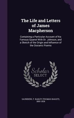 The Life and Letters of James Macpherson: Conta... 1355387264 Book Cover