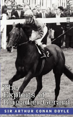 The Exploits of Brigadier Gerard 160520112X Book Cover