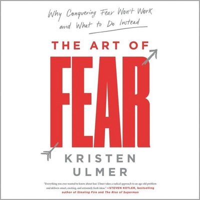 The Art of Fear: Why Conquering Fear Won't Work... 1094178608 Book Cover