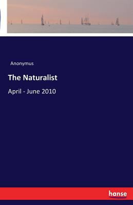 The Naturalist: April - June 2010 3741140384 Book Cover