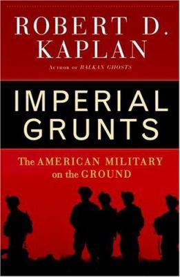 Imperial Grunts: The American Military on the G... B0019S0F84 Book Cover