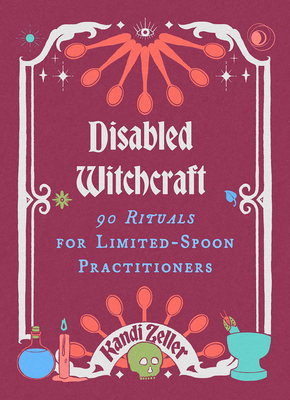 Disabled Witchcraft: 90 Rituals for Limited-Spo... 1648414303 Book Cover