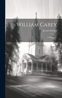 William Carey: A Biography 1020434503 Book Cover