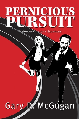 Pernicious Pursuit: A Howard Knight Escapade 1999565649 Book Cover