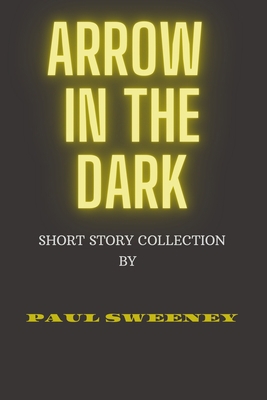 Arrow in The Dark: Short Story Collection of Pa... B08T6241KZ Book Cover