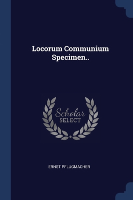 Locorum Communium Specimen.. 1376772779 Book Cover