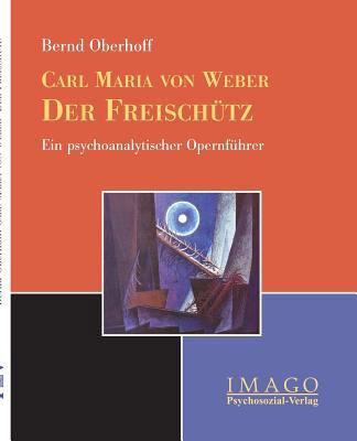 Carl M. von Weber: Der Freischütz [German] 3898064670 Book Cover
