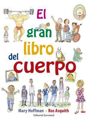 El Gran Libro del Cuerpo = The Great Big Body Book [Spanish] 842614358X Book Cover