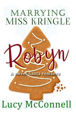 Marrying Miss Kringle: Robyn B08KQXP711 Book Cover
