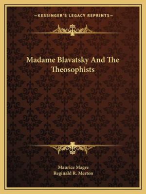 Madame Blavatsky And The Theosophists 1162882018 Book Cover