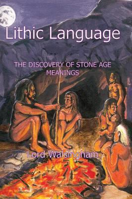 Lithic Language: The Discovery of Stone Age Mea... 1909878448 Book Cover