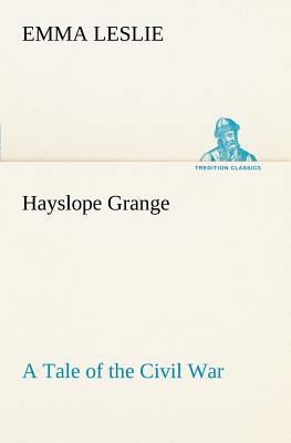 Hayslope Grange A Tale of the Civil War 384918644X Book Cover