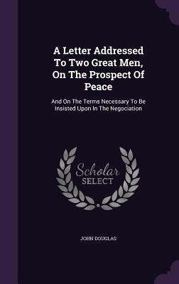 A Letter Addressed To Two Great Men, On The Pro... 1354624661 Book Cover