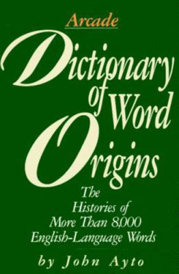 Dictionary of Word Origins: Histories of More T... 1559702141 Book Cover