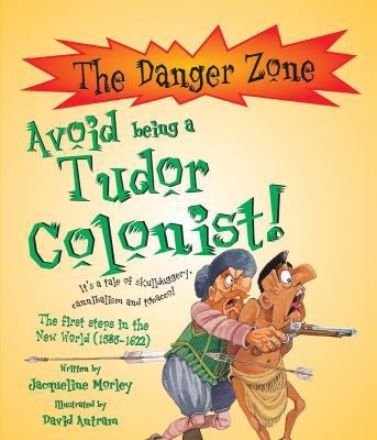 Avoid Being a Tudor Colonist! 1904642160 Book Cover