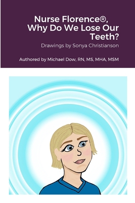 Nurse Florence(R), Why Do We Lose Our Teeth? 1387500538 Book Cover