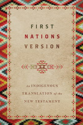 First Nations Version: An Indigenous Bible Tran... 0830813500 Book Cover