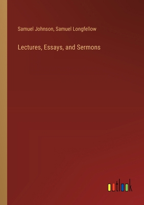 Lectures, Essays, and Sermons 3385311926 Book Cover