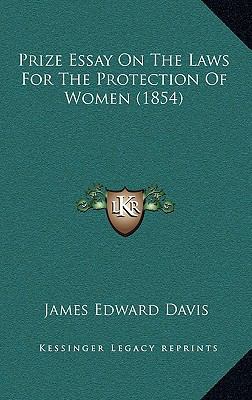 Prize Essay On The Laws For The Protection Of W... 1164895982 Book Cover
