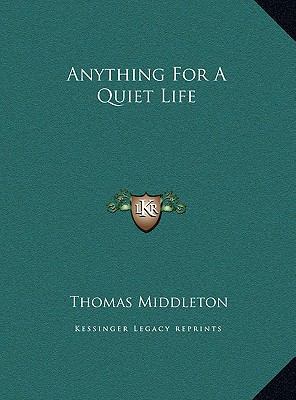 Anything for a Quiet Life 1169693318 Book Cover