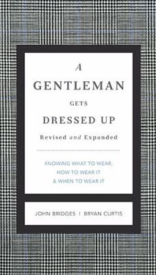 A Gentleman Gets Dressed Up Revised and Expande... 1401604714 Book Cover