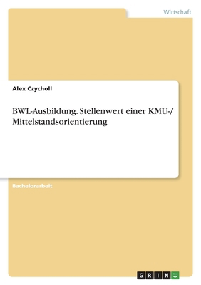 BWL-Ausbildung. Stellenwert einer KMU-/ Mittels... [German] 3346879135 Book Cover