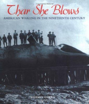 Thar She Blows: American Whaling in the Ninetee... 0822506467 Book Cover