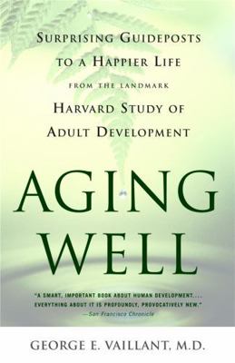 Aging Well: Surprising Guideposts to a Happier ... 0316090077 Book Cover