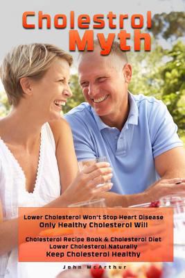 Cholesterol Myth: Lower Cholesterol Won't Stop ... 1495308359 Book Cover