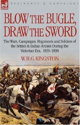 Blow the Bugle, Draw the Sword: The Wars, Campa... 1846772664 Book Cover