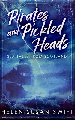 Pirates and Pickled Heads 1715450876 Book Cover