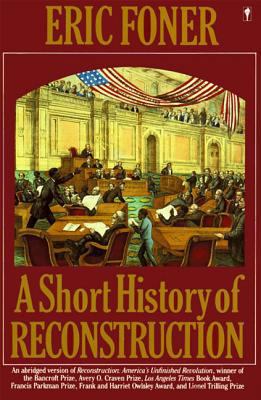 A Short History of Reconstruction, 1863-1877 0060964316 Book Cover