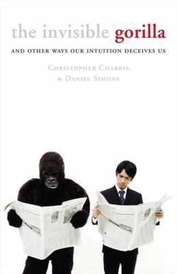 The Invisible Gorilla: And Other Ways Our Intui... 0007317301 Book Cover