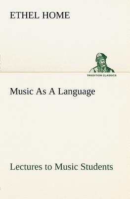 Music As A Language Lectures to Music Students 3849184080 Book Cover