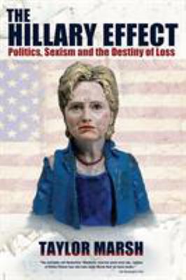 The Hillary Effect: Politics, Sexism and the De... 1497661099 Book Cover