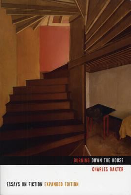 Burning Down the House: Essays on Fiction 1555975089 Book Cover