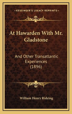 At Hawarden with Mr. Gladstone: And Other Trans... 1164745506 Book Cover