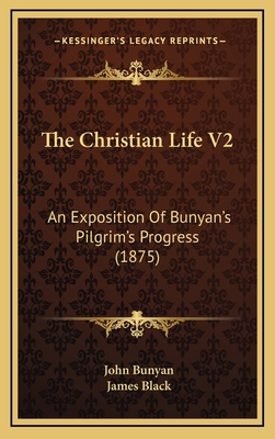 The Christian Life V2: An Exposition Of Bunyan'... 1166262758 Book Cover