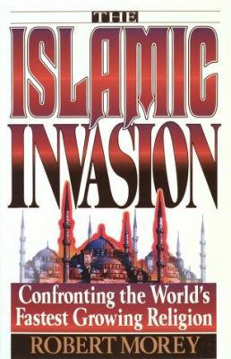 The Islamic Invasion: Confronting the World's F... 0890819831 Book Cover